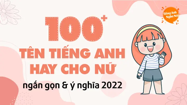 100 Tên Tiếng Anh Hay Cho Nữ
