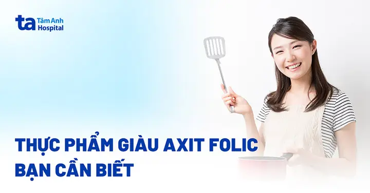 Axit Folic Có Trong Thực Phẩm Nào Nhiều Nhất Axit Folic Có Trong Thực Phẩm Nào Nhiều Nhất