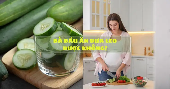 Bà Bầu 3 Tháng Đầu Có Nên Ăn Dưa Chuột