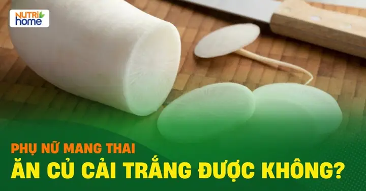 Bà Bầu Ăn Củ Cải Trắng Có Tốt Không