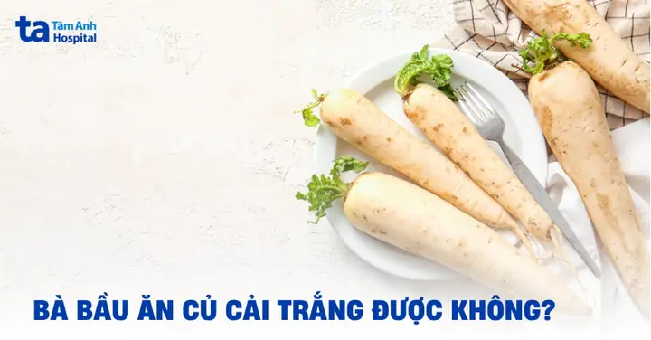 Bà Bầu Ăn Củ Cải Trắng Có Tốt Không