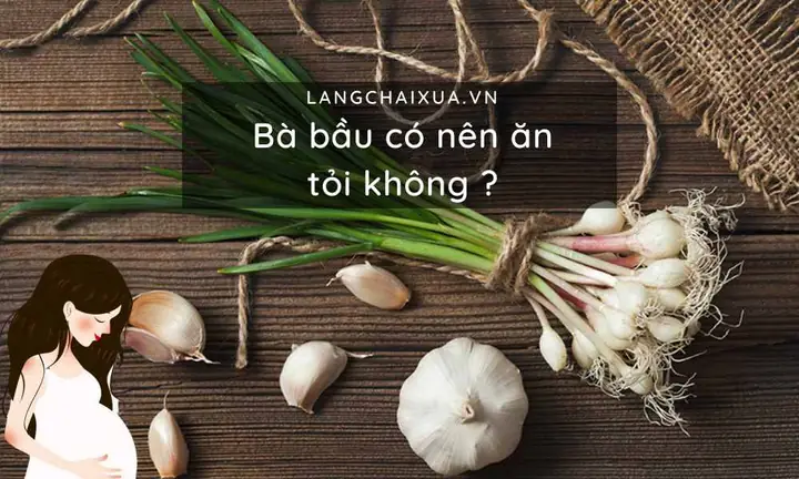 Bà Bầu Ăn Tỏi Ngâm Dấm Được Không Bà Bầu Ăn Tỏi Ngâm Dấm Được Không