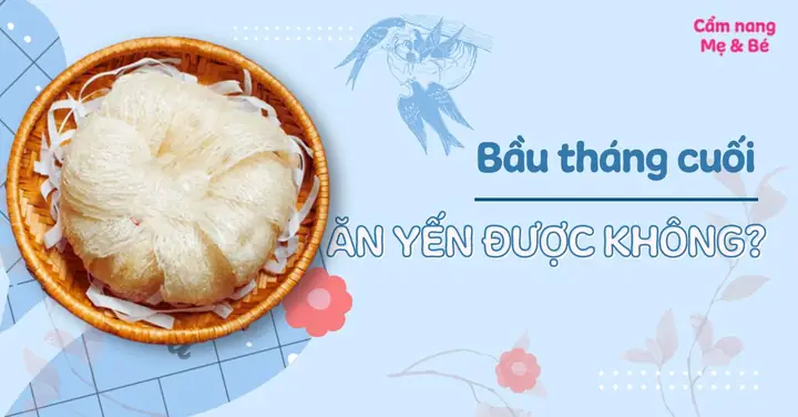 Bà Bầu Ăn Yến Tháng Cuối
