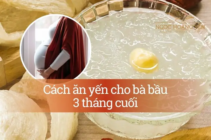 Bà Bầu Ăn Yến Tháng Cuối