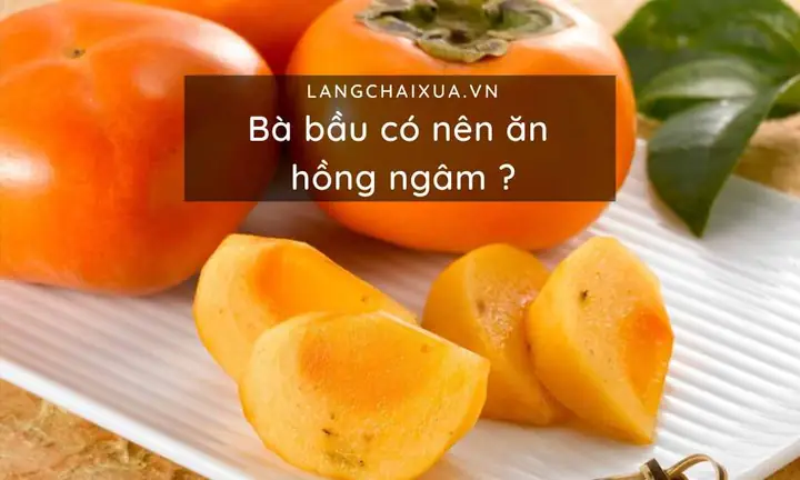 Bà Bầu Có Nên Ăn Hồng Chín