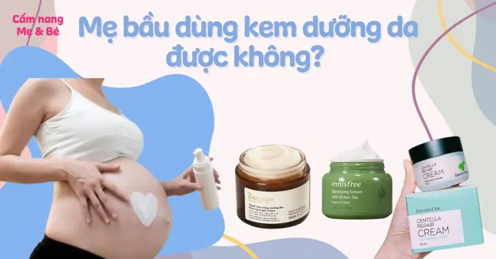 Bà Bầu Có Nên Dùng Kem Dưỡng Da