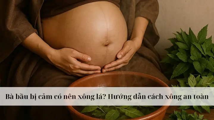 Bà Bầu Có Nên Xông Khi Bị Cảm Cúm