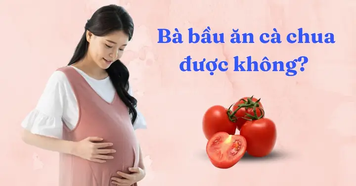 Bà Đẻ Có Được Ăn Cà Chua Không