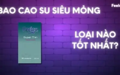 Bao Cao Su Siêu Mỏng Loại Nào Tốt
