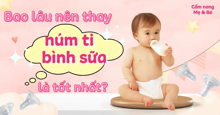 Bao Nhiêu Lâu Thay Núm Bình Sữa