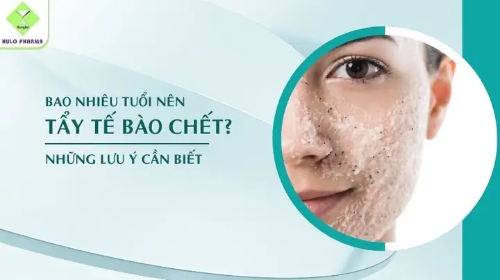 Bao Nhiêu Tuổi Nên Tẩy Tế Bào Chết