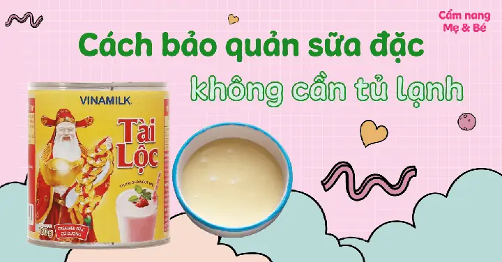 Bảo Quản Sữa Đặc Trong Tủ Lạnh