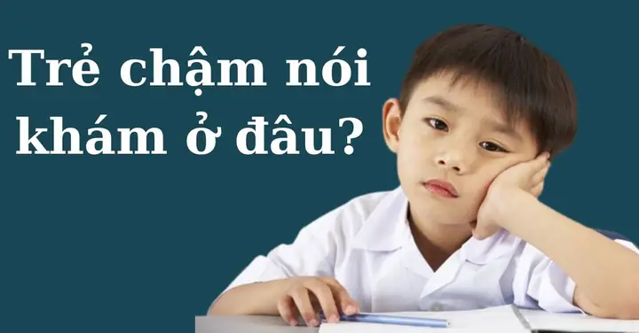 Bé 2 Tuổi Chậm Nói Khám Ở Đâu
