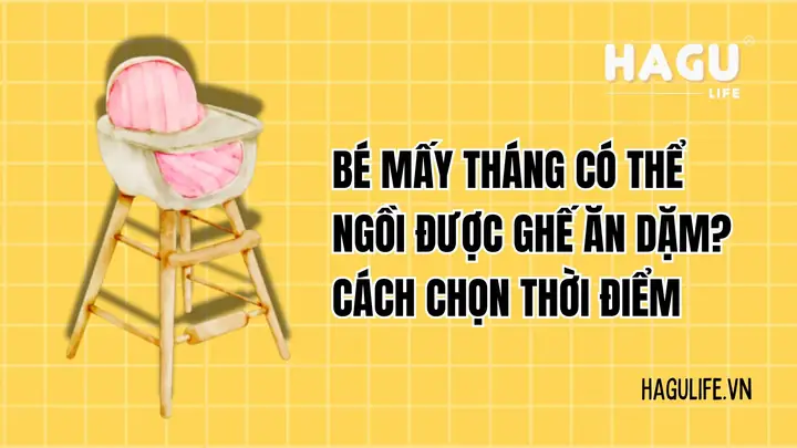 Bé Mấy Tháng Ngồi Được Ghế Ăn Dặm Bé Mấy Tháng Ngồi Được Ghế Ăn Dặm