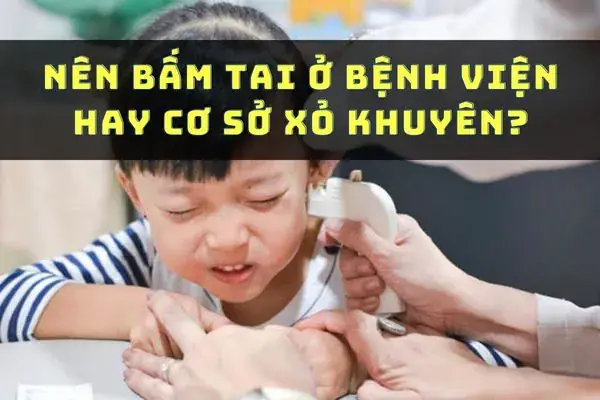 Bệnh Viện Nào Có Bấm Lỗ Tai
