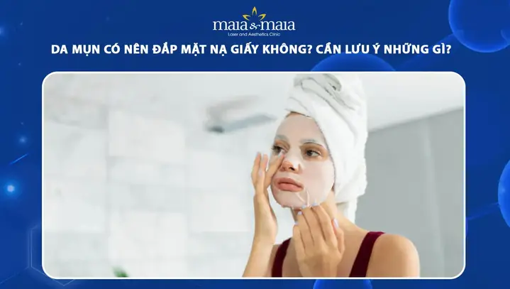 Bị Mụn Có Nên Đắp Mặt Nạ Giấy Không