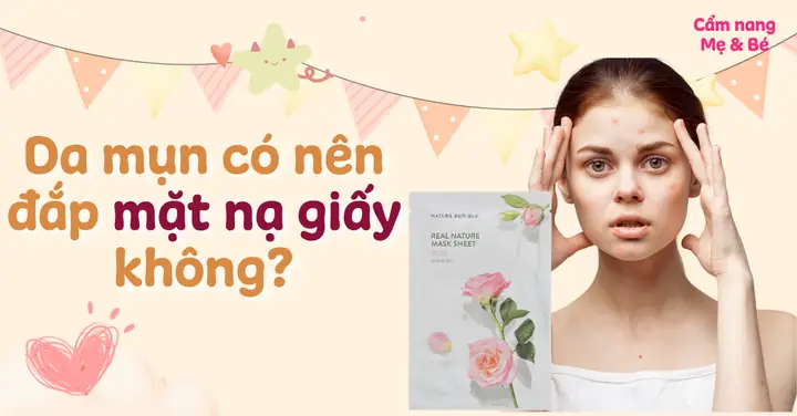 Bị Mụn Có Nên Đắp Mặt Nạ Không