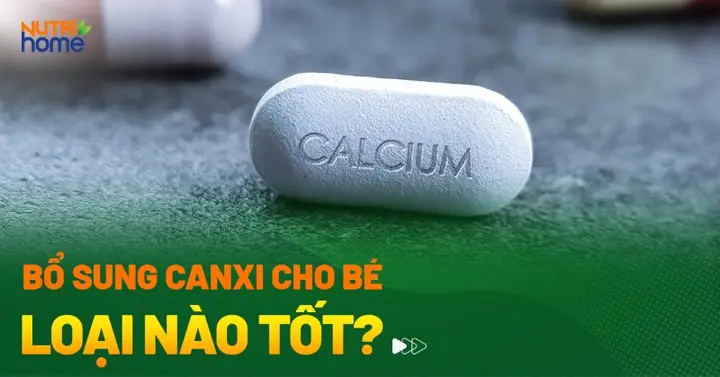 Bổ Sung Canxi Cho Bé Loại Nào Tốt Bổ Sung Canxi Cho Bé Loại Nào Tốt