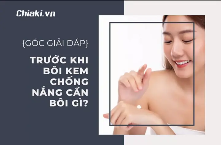 Bôi Gì Trước Khi Bôi Kem Chống Nắng