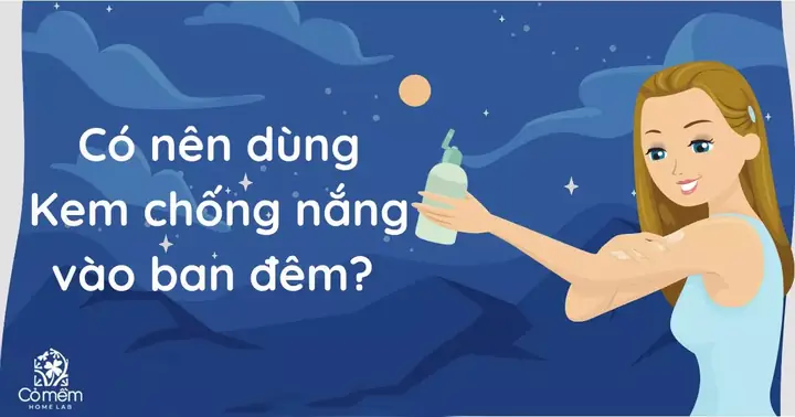 Bôi Kem Chống Nắng Ban Đêm