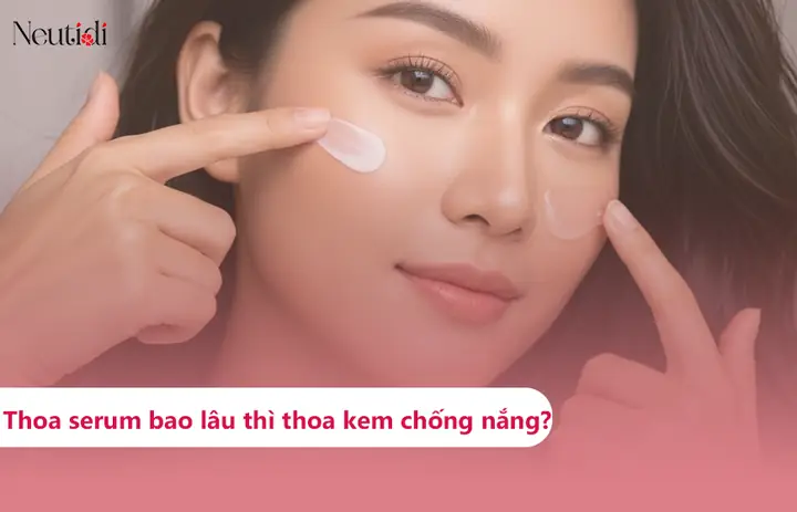 Bôi Serum Bao Lâu Thì Bôi Kem Chống Nắng