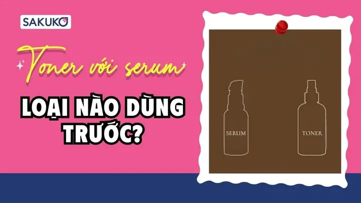 Bôi Toner Trước Hay Serum Trước