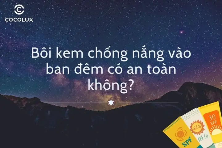 Buổi Tối Có Nên Bôi Kem Chống Nắng Không