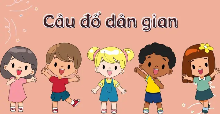 Các Câu Đố Dân Gian Cho Trẻ Em
