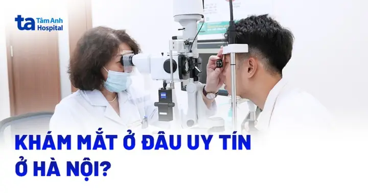 Các Địa Chỉ Khám Mắt Uy Tín Ở Hà Nội