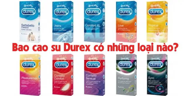 Các Dòng Bao Cao Su Durex