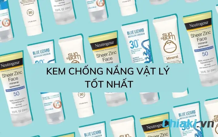 Các Dòng Kem Chống Nắng Vật Lý Tốt Các Dòng Kem Chống Nắng Vật Lý Tốt