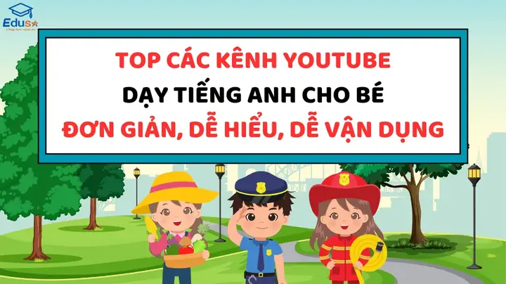 Các Kênh Youtube Hay Cho Bé