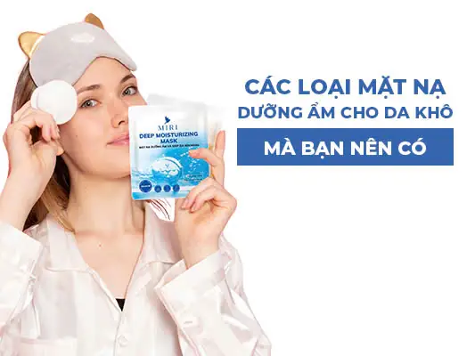 Các Loại Mặt Nạ Dưỡng Ẩm Cho Da Khô
