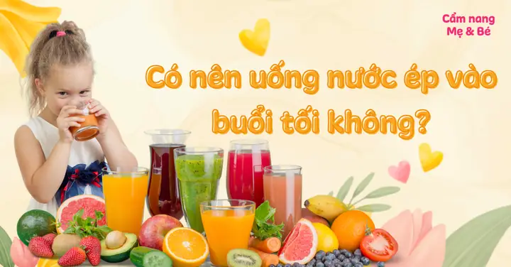 Các Loại Nước Ép Uống Buổi Tối