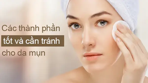Các Thành Phần Tốt Cho Da Mụn