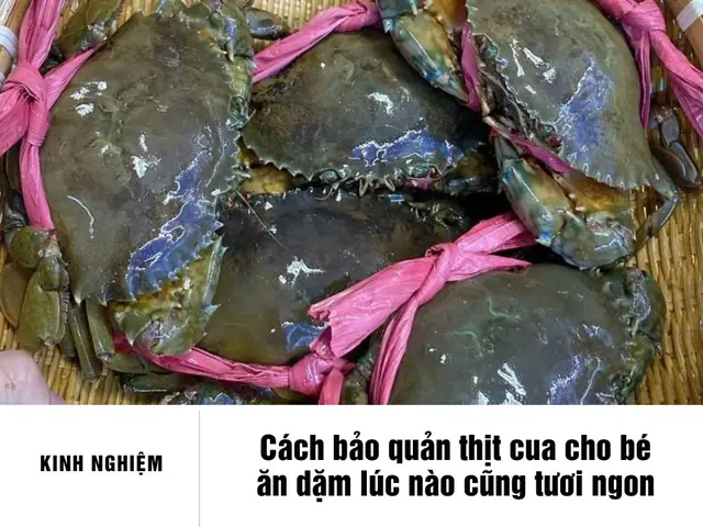 Cách Bảo Quản Thịt Cua Cho Bé Ăn Dặm