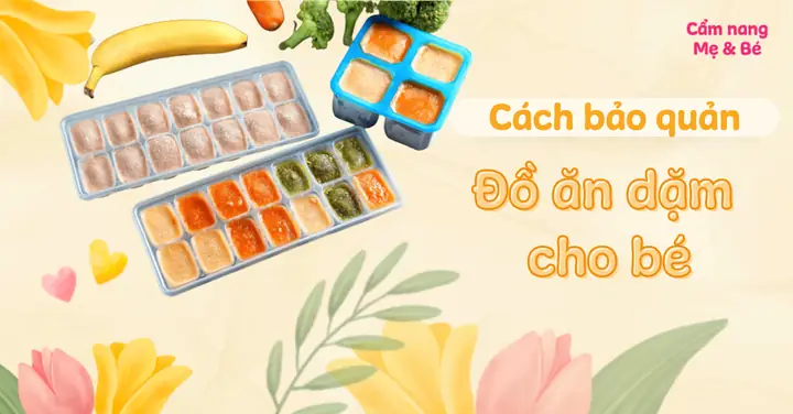 Cách Bảo Quản Thức Ăn Dặm Cho Bé