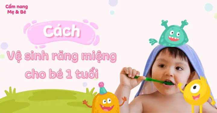 Cách Chăm Sóc Răng Cho Bé 1 Tuổi