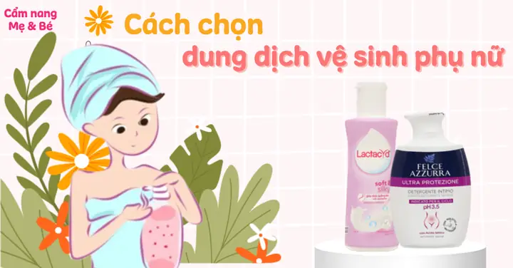 Cách Chọn Dung Dịch Vệ Sinh Phụ Nữ