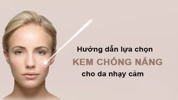 Cách Chọn Kem Chống Nắng Cho Da Nhạy Cảm