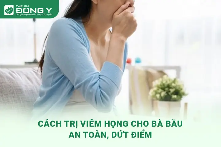 Cách Chữa Viêm Họng Có Đờm Cho Bà Bầu