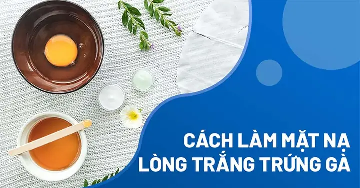 Cách Đắp Mặt Nạ Từ Trứng Gà