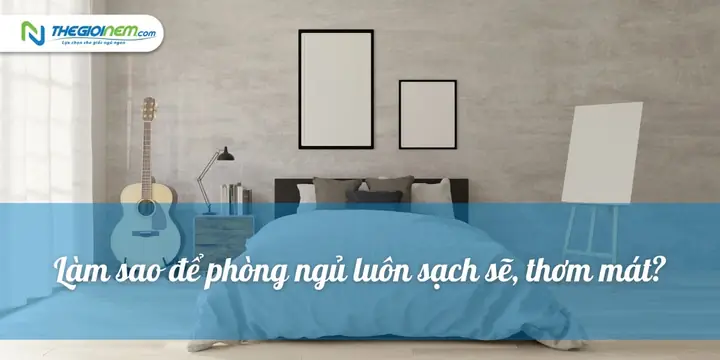 Cách Để Phòng Ngủ Luôn Thơm