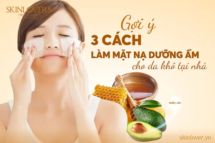 Cách Dưỡng Ẩm Cho Da Khô Tại Nhà
