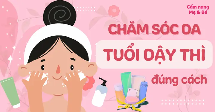 Cách Dưỡng Da Cho Tuổi Dậy Thì Cách Dưỡng Da Cho Tuổi Dậy Thì