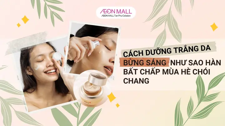 Cách Dưỡng Trắng Da Mùa Hè