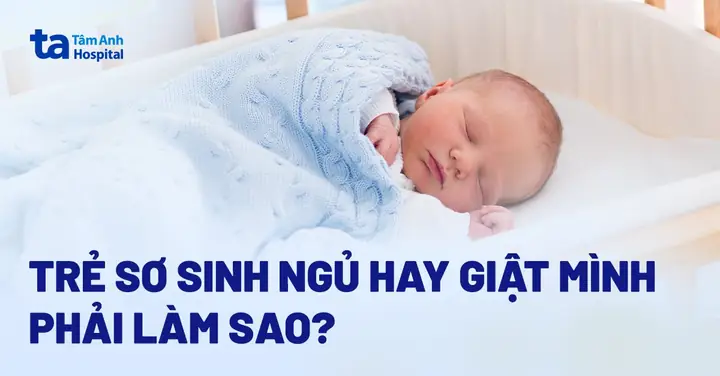 Cách Giúp Trẻ Sơ Sinh Ngủ Không Giật Mình