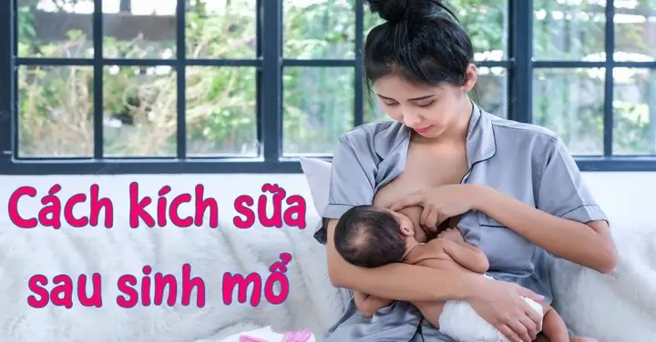 Cách Kích Sữa Về Nhiều Sau Sinh Mổ