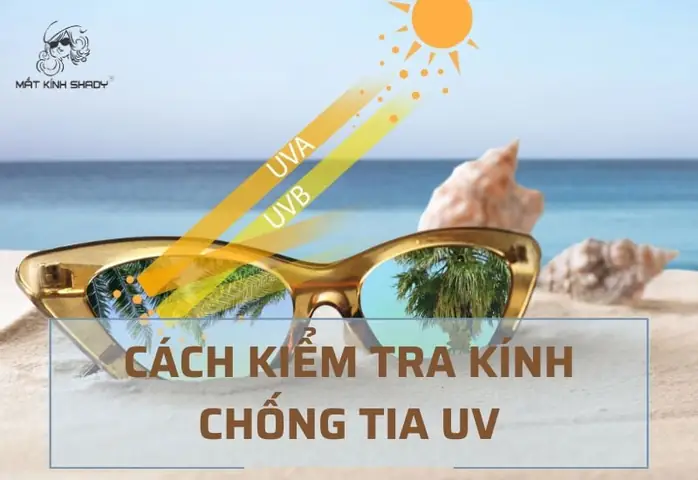 Cách Kiểm Tra Kính Chống Tia Uv