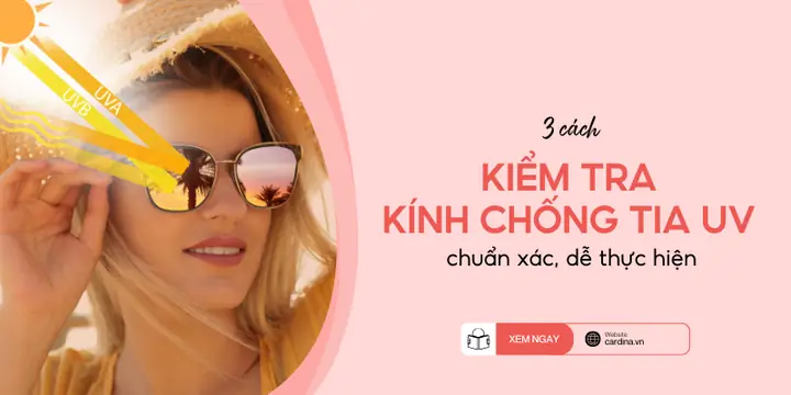 Cách Kiểm Tra Kính Chống Tia Uv